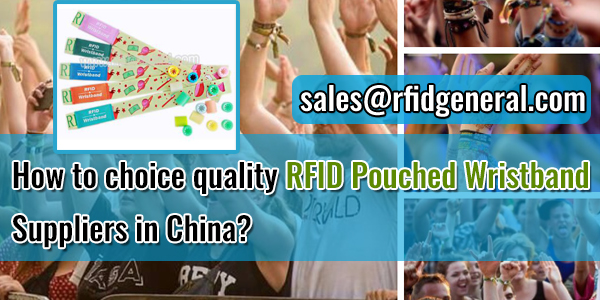 How-to-choice-quality-RFID-Pouched-Wristband-Suppliers-in-China-RFID-General