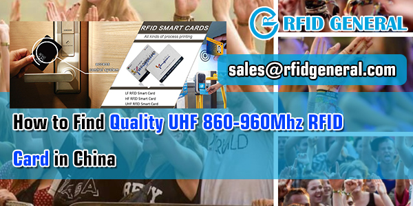 How to Find Quality UHF 860-960Mhz RFID Card in China